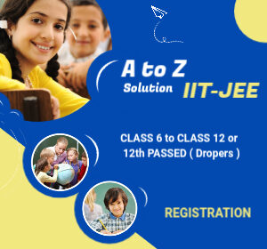 A to Z Solution IIT - JEE ( Class 6 to Class 12 or 12th Passed )